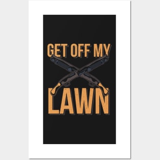 FUNNY STATEMENT GIFT : Get Off My Lawn Posters and Art